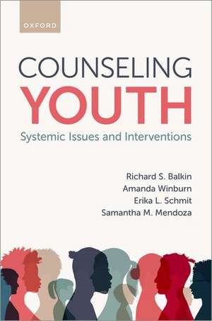 Counseling Youth: Systemic Issues and Interventions de Richard S. Balkin