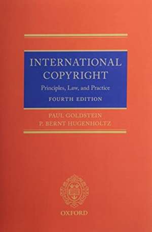 International Copyright: Principles, Law, and Practice de Paul Goldstein