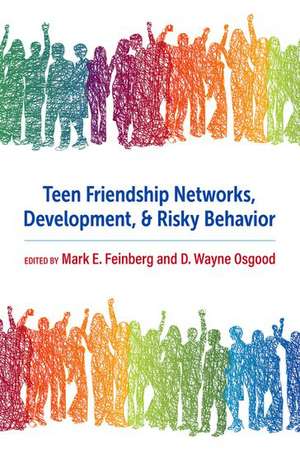 Teen Friendship Networks, Development, and Risky Behavior de Mark E. Feinberg