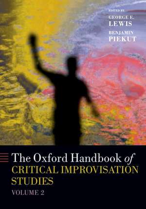 The Oxford Handbook of Critical Improvisation Studies, Volume 2 de George E. Lewis