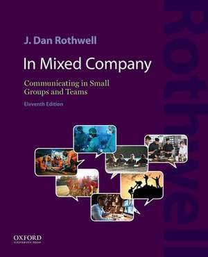 In Mixed Company 11e: Communicating in Small Groups and Teams de J. Dan Rothwell