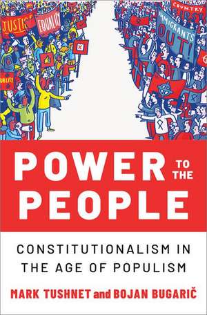 Power to the People: Constitutionalism in the Age of Populism de Mark Tushnet