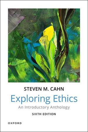 Exploring Ethics: An Introductory Anthology de Steven Cahn