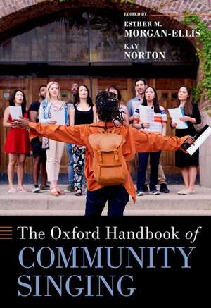 The Oxford Handbook of Community Singing de Esther M. Morgan-Ellis