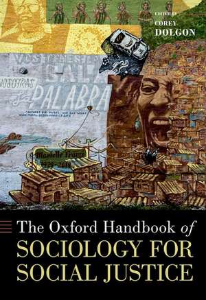 The Oxford Handbook of Sociology for Social Justice de Corey Dolgon