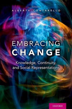 Embracing Change: Knowledge, Continuity, and Social Representations de Alberta Contarello