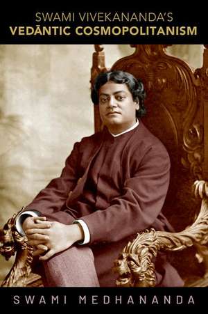 Swami Vivekananda's Vedāntic Cosmopolitanism de Swami Medhananda