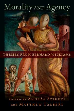 Morality and Agency: Themes from Bernard Williams de Andras Szigeti