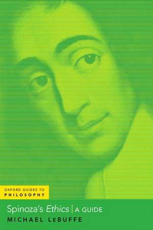 Spinoza's Ethics: A Guide de Michael LeBuffe