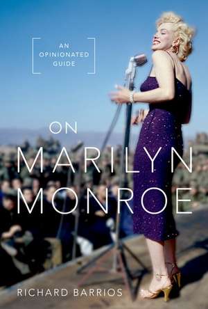 On Marilyn Monroe: An Opinionated Guide de Richard Barrios