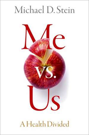 Me vs. Us: A Health Divided de Michael D. Stein