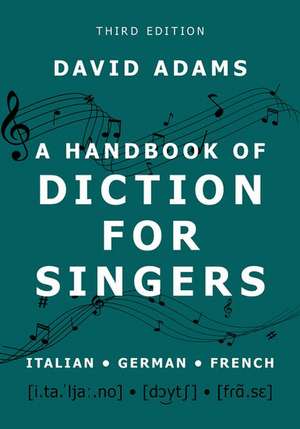 A Handbook of Diction for Singers: Italian, German, French de David Adams