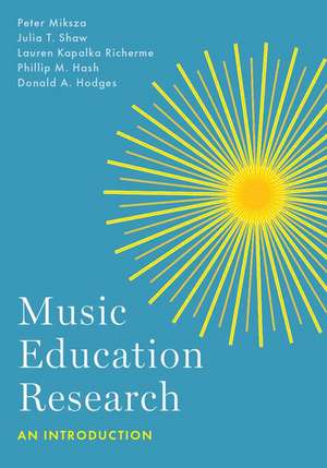 Music Education Research: An Introduction de Peter Miksza