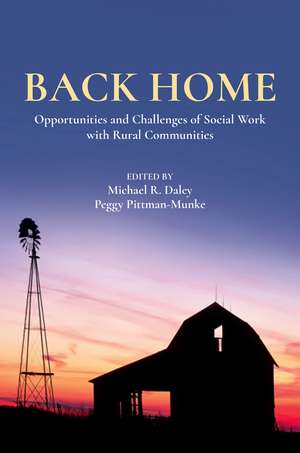 Back Home: Opportunities and Challenges of Social Work with Rural Communities de Michael R. Daley