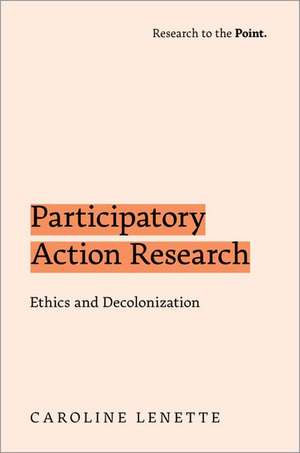 Participatory Action Research: Ethics and Decolonization de Caroline Lenette