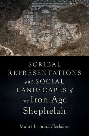 Scribal Representations and Social Landscapes of the Iron Age Shephelah de Mahri Leonard-Fleckman