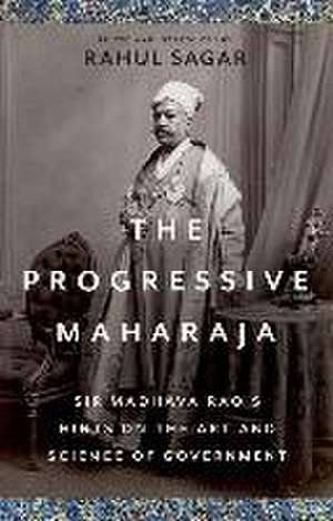 The Progressive Maharaja de Rahul Sagar