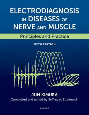 Electrodiagnosis in Diseases of Nerve and Muscle: Principles and Practice de Jun Kimura