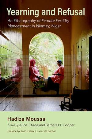 Yearning and Refusal: An Ethnography of Female Fertility Management in Niamey, Niger de Hadiza Moussa