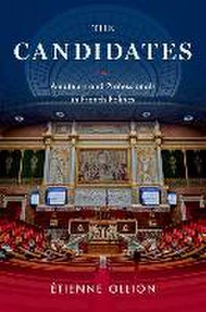 The Candidates: Amateurs and Professionals in French Politics de Étienne Ollion