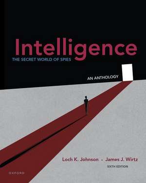 Intelligence: The Secret World of Spies, An Anthology de Loch K. Johnson