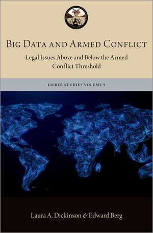 Big Data and Armed Conflict: Legal Issues Above and Below the Armed Conflict Threshold de Laura A. Dickinson