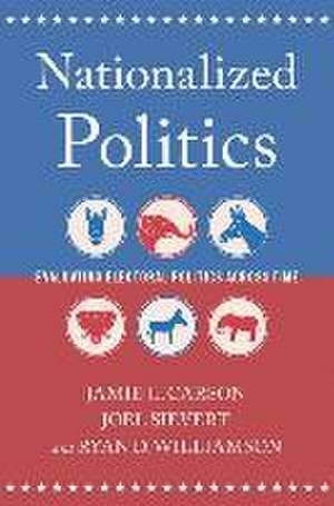 Nationalized Politics: Evaluating Electoral Politics Across Time de Jamie L. Carson