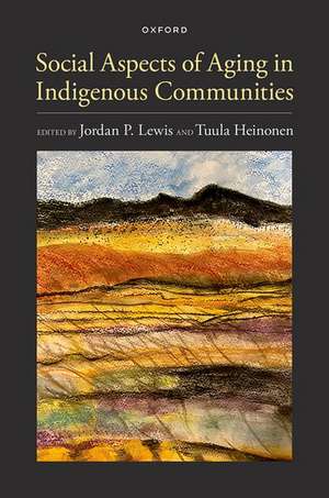 Social Aspects of Aging in Indigenous Communities de Jordan P. Lewis