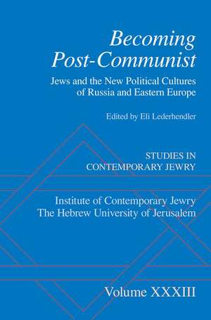 Becoming Post-Communist: Jews And The New Political Cultures Of Russia And Eastern Europe de Eli Lederhendler