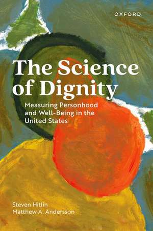 The Science of Dignity: Measuring Personhood and Well-Being in the United States de Steven Hitlin