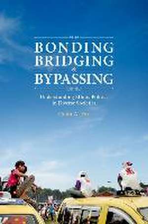 Bonding, Bridging, & Bypassing: Understanding Ethnic Politics in Diverse Societies de Colm A. Fox