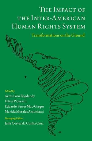 The Impact of the Inter-American Human Rights System: Transformations on the Ground de Armin von Bogdandy