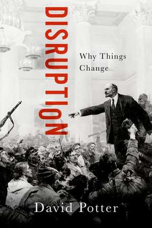 Disruption: Why Things Change de David Potter