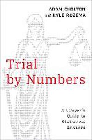 Trial by Numbers: A Lawyer's Guide to Statistical Evidence de Adam Chilton