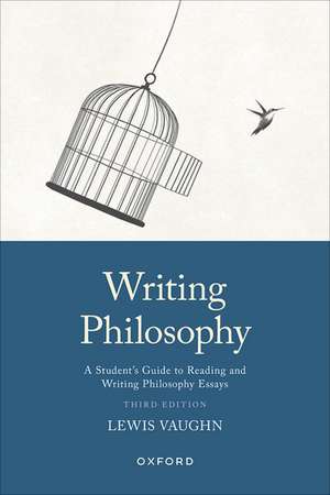 Writing Philosophy: A Student's Guide to Reading and Writing Philosophy Essays de Lewis Vaughn