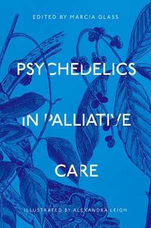Psychedelics in Palliative Care de Marcia Glass