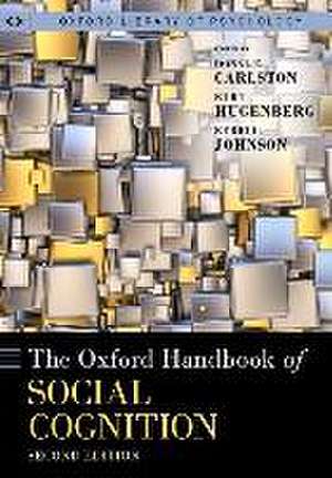 The Oxford Handbook of Social Cognition, Second Edition de Donal E. Carlston