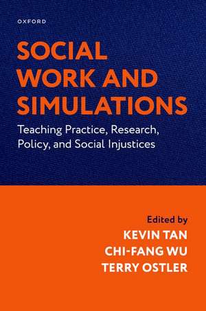 Social Work and Simulations: Teaching Practice, Research, Policy, and Social Injustices de Kevin Tan