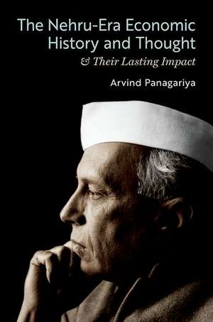 The Nehru-Era Economic History and Thought & Their Lasting Impact de Arvind Panagariya