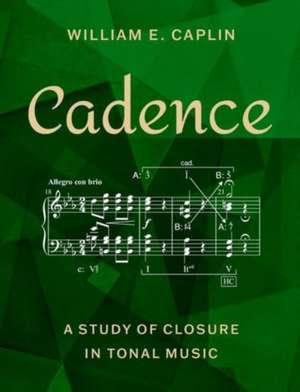 Cadence: A Study of Closure in Tonal Music de William E. Caplin