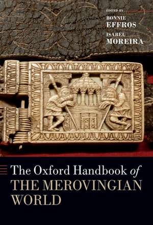 The Oxford Handbook of the Merovingian World de Bonnie Effros