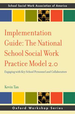Implementation Guide: The National School Social Work Practice Model 2.0: Engaging with Key School Personnel and Collaborators de Kevin Tan