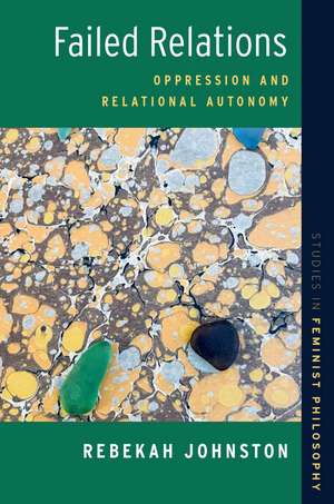 Failed Relations: Oppression and Relational Autonomy de Rebekah Johnston