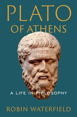 Plato of Athens: A Life in Philosophy de Robin Waterfield