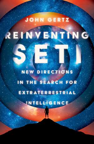 Reinventing SETI: New Directions in the Search for Extraterrestrial Intelligence de John Gertz
