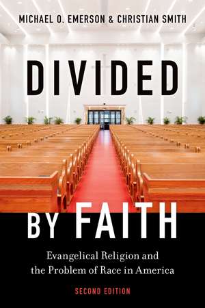 Divided by Faith: Evangelical Religion and the Problem of Race in America, Second Edition de Michael O. Emerson
