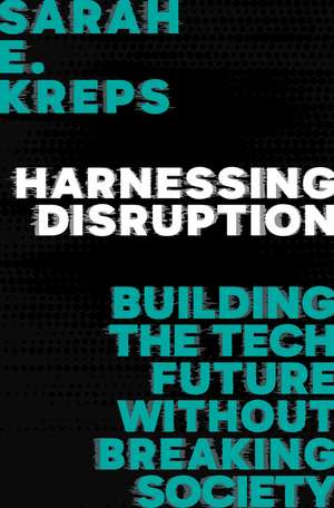 Harnessing Disruption de Sarah E Kreps