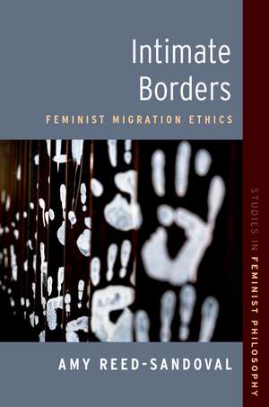 Intimate Borders: Feminist Migration Ethics de Amy Reed-Sandoval