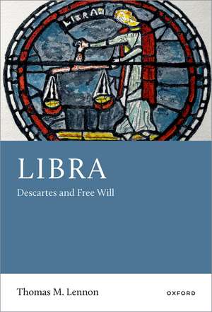 Libra: Descartes and Free Will de Thomas M. Lennon