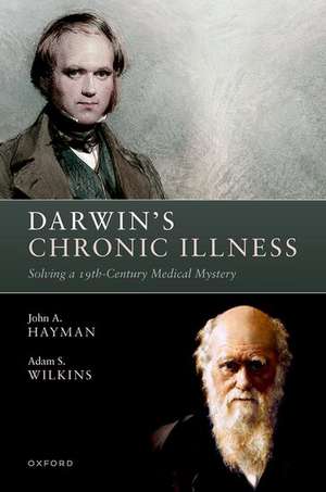 Darwin's Chronic Illness: Solving a 19th-Century Medical Mystery de Adam S. Wilkins
